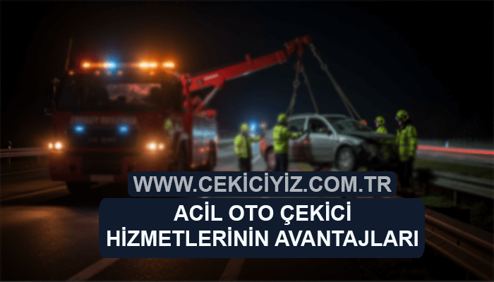 Acil Oto Çekici Hizmetlerinin Avantajları